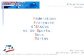 Présentation Créée en 1948, la FFESSM est membre fondateur de la confédération mondiale des activités subaquatiques 30/03/2009 Fédération Française dEtudes.