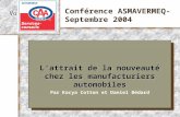 Conférence ASMAVERMEQ- Septembre 2004 Votre logo ici Lattrait de la nouveauté chez les manufacturiers automobiles Par Kacya Cotton et Daniel Bédard Lattrait.