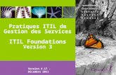 | 1 Pratiques ITIL de Gestion des Services ITIL Foundations Version 3 Version 4.17 - Décembre 2011.