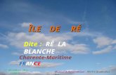 ÎLE DE R RÉ Dite : RÉ LA BLANCHE Charente-Maritime FRANCE 27 avril 2014 FRANCE Musical & Automatique - Mettre le son plus fort.