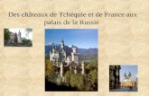 Des châteaux de Tchéquie et de France aux palais de la Russie.