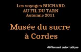 Les voyages BUCHARD AU FIL DU TARN Automne 2011 Musée du sucre à Cordes défilement automatique.