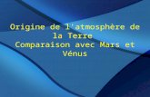 Origine de l'atmosphère de la Terre Comparaison avec Mars et Vénus.