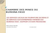 CHAMBRE DES MINES DU BURKINA FASO LES SERVICES LOCAUX DE FOURNITURE DE BIENS ET DE SERVICES AUX ENTREPRISES MINIERES DU BURKINA FASO : RAPPORT DETAPE PROVISOIRE.