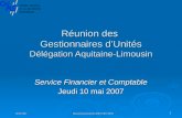 10/05/2007RéunionGestionnaires/DR15/SFC/MAT1 Réunion des Gestionnaires dUnités Délégation Aquitaine-Limousin Service Financier et Comptable Jeudi 10 mai.
