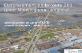 1 Élargissement de la route 201 (pont Monseigneur-Langlois) Entre Salaberry-de-Valleyfield et le chemin du Fleuve à Coteau-du-Lac.
