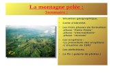 La montagne pelée : Sommaire :. Situation géographique : La montagne pelée se trouve sur la martinique,,, La Martinique fait partie des Antilles françaises.