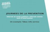 JOURNEES DE LA PREVENTION Internet et santé publique: Internet comme outil dintervention Un exemple: Tabac info service.