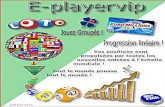 E-PLAYERVIP Un club privé, Une communauté Internationale Un plan de rémunération Révolutionnaire.