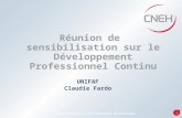 1 Centre Nationale de lExpertise Hospitalière Réunion de sensibilisation sur le Développement Professionnel Continu UNIFAF Claudie Fardo.