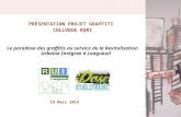 PRÉSENTATION PROJET GRAFFITI COLLOQUE RQRI Le paradoxe des graffitis au service de la Revitalisation Urbaine Intégrée à Longueuil 19 Mars 2014.