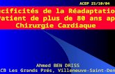 Spécificités de la Réadaptation du Patient de plus de 80 ans après Chirurgie Cardiaque Ahmed BEN DRISS CRCB Les Grands Prés, Villeneuve-Saint-Denis ACEP.