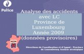 Analyse des accidents avec LC Province de Luxembourg Année 2009 (données provisoires) Directions de Coordination et dAppui - Province de Luxembourg Analyse.