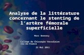 Analyse de la littérature concernant le stenting de lartère fémorale superficielle Collège de Chirurgie Vasculaire Ile-de-France Marc Dennery 21 Mai 2011.
