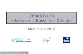 espace.aerien@ffvv.org 31 Janvier 2012espace.aerien@ffvv.org Zones R130 « Jabron », « Buech », « Drôme » Mise à jour 2012 espace.aerien@ffvv.org 31 Janvier.