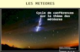 Cycle de conférences sur le thème des météores Alain Ferreira ferreiralain@gmail.com Téléphone :01 47 09 51 16 LES METEORES.