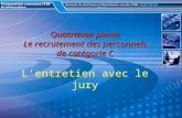 Quatrième partie Le recrutement des personnels de catégorie C Quatrième partie Le recrutement des personnels de catégorie C Lentretien avec le jury.