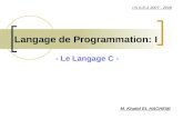 Langage de Programmation: I - Le Langage C - M. Khalid EL HACHEMI I.N.S.E.A 2007 - 2008.