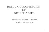 1 REFLUX OESOPHAGIEN ET OESOPHAGITE Professeur Fabien ZOULIM HOTEL DIEU LYON.