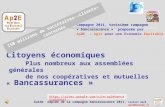 Citoyens économiques « Bancassurances » Campagne 2011, troisième campagne « bancassurance » proposée par Ap2E - Agir pour une Economie Equitable 1 5 0.