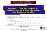 Spectres, flow (étranges) et application de lhydrodynamique aux énergies du RHIC Jeff Speltz Premières journées QGP-France Étretat, 3-6 Juillet 2006 Institut.