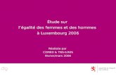 Étude sur légalité des femmes et des hommes à Luxembourg 2006 Réalisée par COMED & TNS-ILRES février/mars 2006.