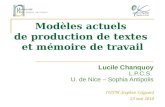 Modèles actuels de production de textes et mémoire de travail Lucile Chanquoy L.P.C.S. U. de Nice – Sophia Antipolis IUFM Stephen Liégeard 25 mai 2010.