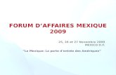 25, 26 et 27 Novembre 2009 MEXICO D.F. Le Mexique: La porte dentrée des Amériques.
