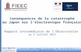 Conséquences de la catastrophe au Japon sur lélectronique française Rapport intermédiaire de lObservatoire au 5 juillet 2011 17 rue de lAmiral Hamelin.