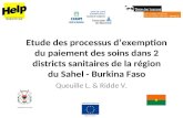 Etude des processus dexemption du paiement des soins dans 2 districts sanitaires de la région du Sahel - Burkina Faso Queuille L. & Ridde V. MINISTERE.