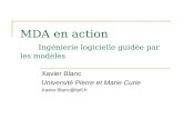 MDA en action Ingénierie logicielle guidée par les modèles Xavier Blanc Université Pierre et Marie Curie Xavier.Blanc@lip6.fr.