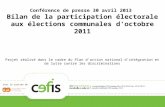 Conférence de presse 30 avril 2013 Bilan de la participation électorale aux élections communales doctobre 2011 Projet réalisé dans le cadre du Plan daction.
