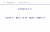 Types de données et représentation Langage C B. Rouzeyre, Polytech'ERII.