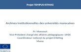 Projet TEMPUS-ISTMAG Archives institutionnelles des universités marocaines Pr. Mansouri Vice-Président chargé des affaires pédagogiques- UH2C Coordinateur.