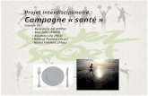 Projet interdisciplinaire : Campagne « santé » Groupe 16 : Benedetti Gil (EDPH) Ries John (EDPH) Soumoy Léa (Hist) Hélinck Pauline (Asso) Nanni Frédéric