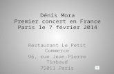 Dénis Mora Premier concert en France Paris le 7 février 2014 Restaurant Le Petit Commerce 96, rue Jean-Pierre Timbaud 75011 Paris.