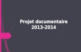 Projet documentaire 2013-2014. Le projet documentaire 2013/2014, comme les précédents, vise à mobiliser le CDI, en partenariat avec les équipes pédagogiques.