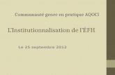 LInstitutionnalisation de lÉFH Le 25 septembre 2012 Communauté genre en pratique AQOCI.