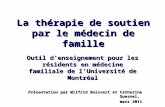 La thérapie de soutien par le médecin de famille Outil denseignement pour les résidents en médecine familiale de lUniversité de Montréal Présentation par.