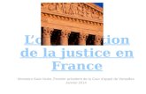 Lorganisation de la justice en France Monsieur Alain Nuée, Premier président de la Cour dappel de Versailles Janvier 2014.