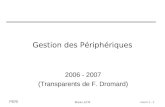 PERI Master ACSI cours 1 - 1 Gestion des Périphériques 2006 - 2007 (Transparents de F. Dromard)
