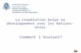 La coopération belge au développement avec les Nations-Unies Comment lévaluer?