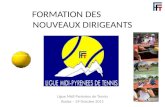 FORMATION DES NOUVEAUX DIRIGEANTS Ligue Midi Pyrénées de Tennis Rodez – 29 Octobre 2011.