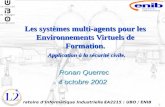 1 Les systèmes multi-agents pour les Environnements Virtuels de Formation. Ronan Querrec - Laboratoire dInformatique Industrielle - Application à la sécurité