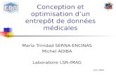 Conception et optimisation dun entrepôt de données médicales María Trinidad SERNA-ENCINAS Michel ADIBA Laboratoire LSR-IMAG Juin 2005.