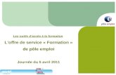 Les outils daccès à la formation Loffre de service « Formation » de pôle emploi Journée du 5 avril 2011.