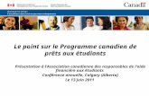 Le point sur le Programme canadien de prêts aux étudiants Présentation à l'Association canadienne des responsables de l'aide financière aux étudiants Conférence.