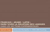 FRANÇAIS / ARABE / LATIN : FAIRE VIVRE LA RELATION DES LANGUES DANS LES SECTIONS EXPÉRIMENTALES Nathalie Auger, Université Montpellier 3, CNRS UMR Praxiling.