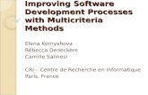 Improving Software Development Processes with Multicriteria Methods Elena Kornyshova Rébecca Deneckère Camille Salinesi CRI – Centre de Recherche en Informatique.