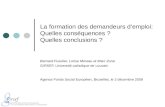 La formation des demandeurs demploi: Quelles conséquences ? Quelles conclusions ? Bernard Fusulier, Lorise Moreau et Marc Zune GIRSEF, Université catholique.